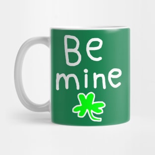 Be Mine On St. Patrick's Day Mug
